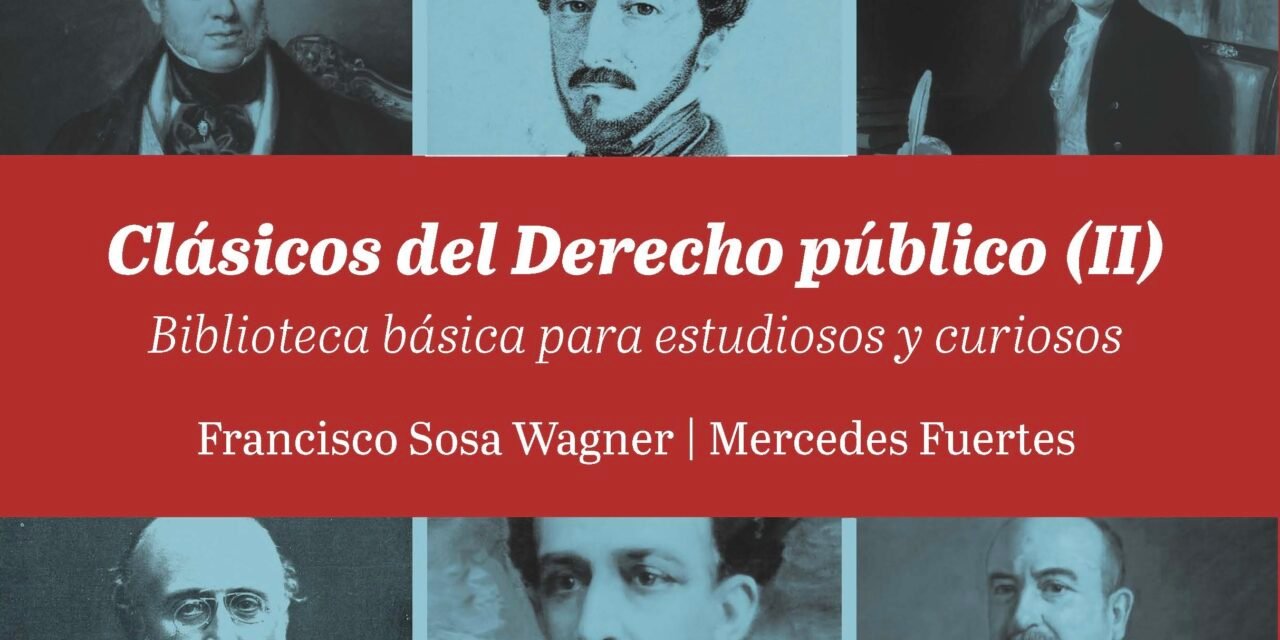 Francisco Sosa Wagner y Mercedes Fuertes. Clásicos del Derecho público (II). Biblioteca básica para estudiosos y curiosos